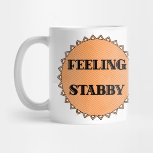 Feeling Stabby Mug